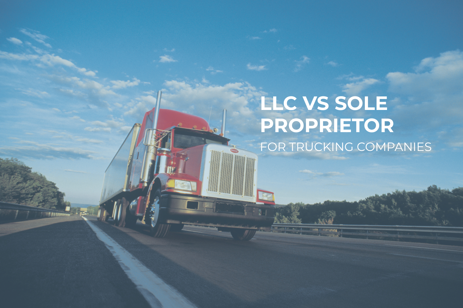 LLC vs Sole Proprietor for Trucking Companies