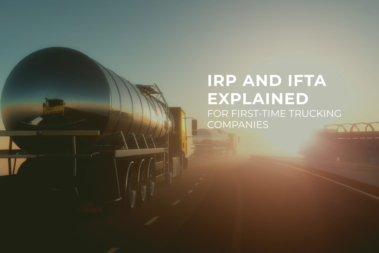 IRP and IFTA Explained for First-Time Trucking Companies