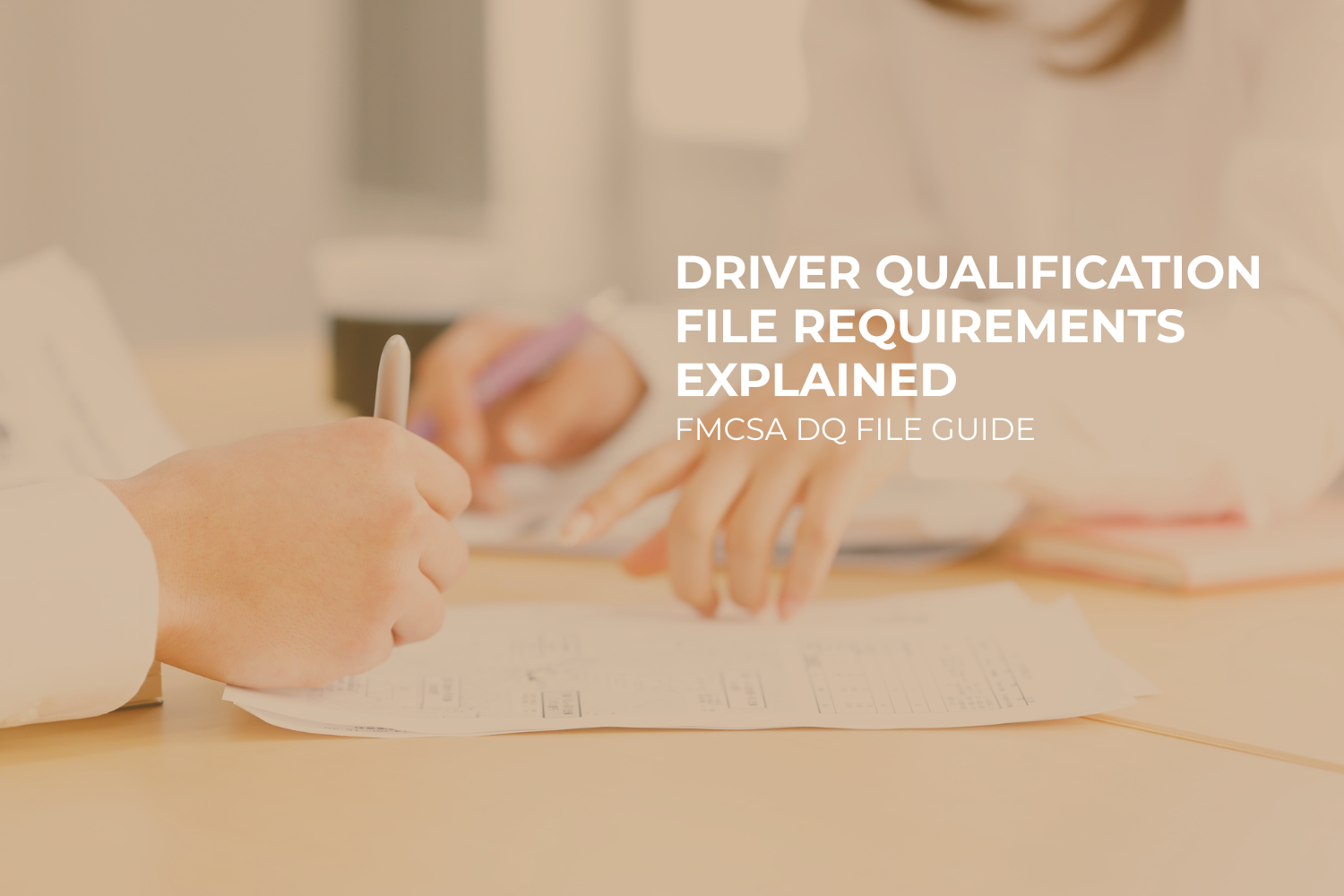 Driver Qualification File Requirements Explained: A Simple Guide for Trucking Companies