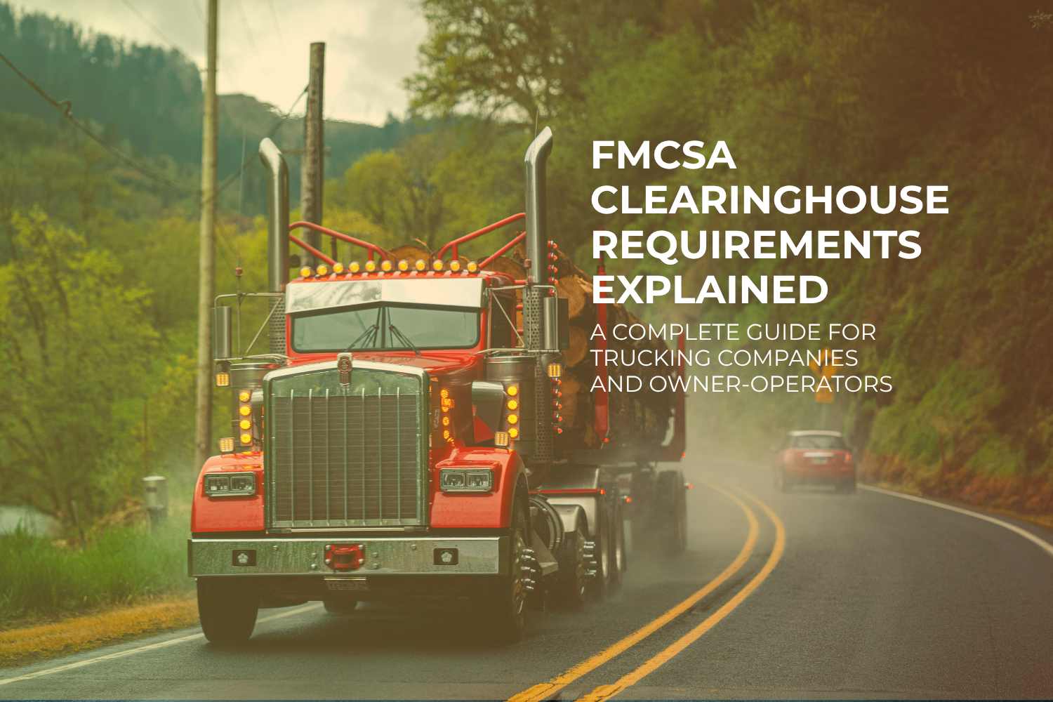 FMCSA Clearinghouse Requirements Explained: A Complete Guide for Trucking Companies and Owner-Operators