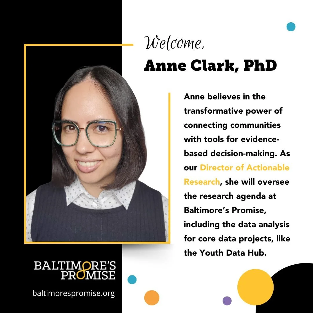 Please welcome Anne Clark, PhD, our new Director of Actionable Research! Anne will oversee key research projects, including the Youth Data Hub and Baltimore City Youth Opportunities Landscape, guiding our research agenda and ensuring that the data we