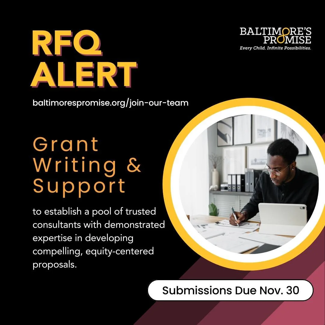 Baltimore&rsquo;s Promise is seeking to establish a pool of trusted grant writing and grant sourcing consultants with demonstrated expertise in developing compelling, equity-centered proposals to support the organization's strategic growth and sustai