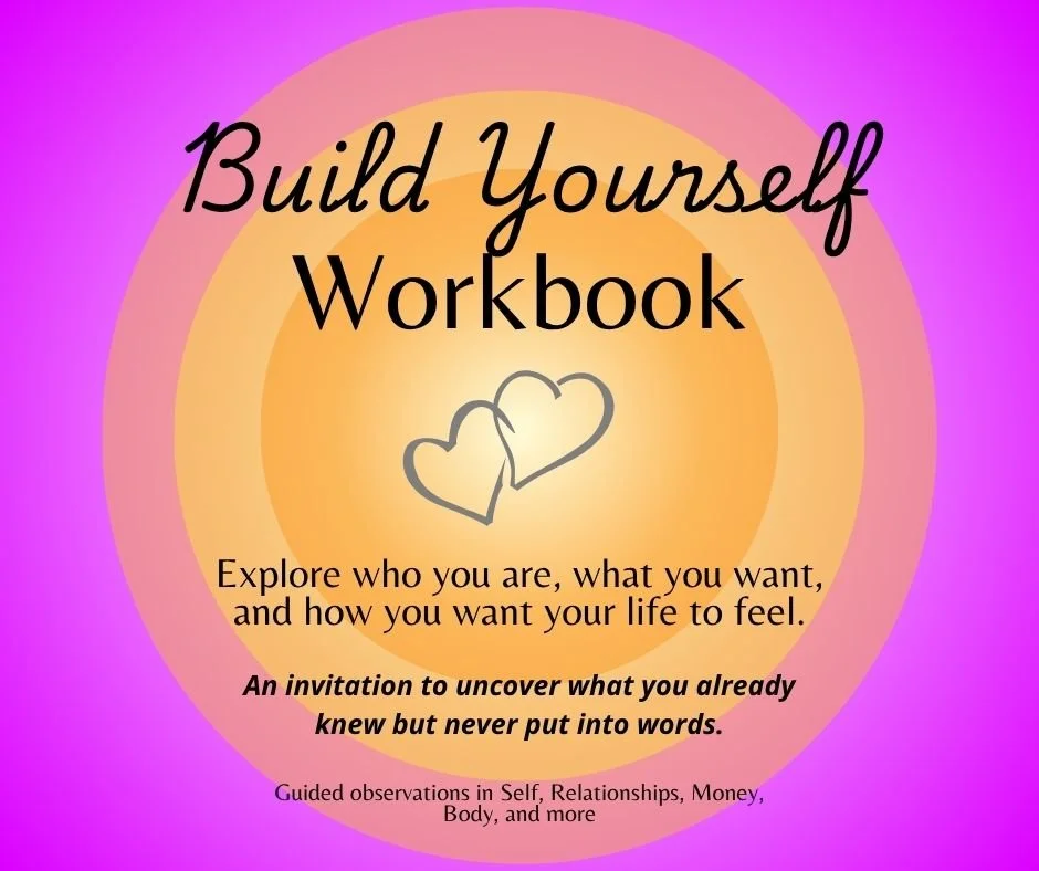 Pre-Sale: Build Yourself Workbook: Self, Relationships, Money, Body and More