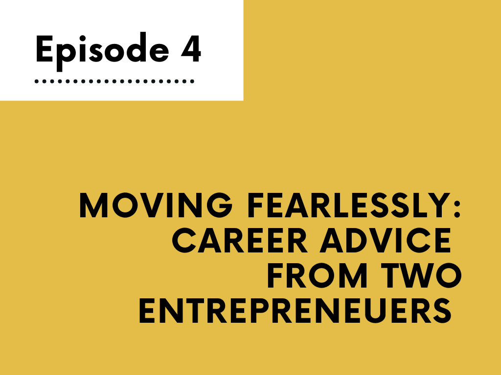 Moving Fearlessly: Career Advice from Two Entrepreneurs 