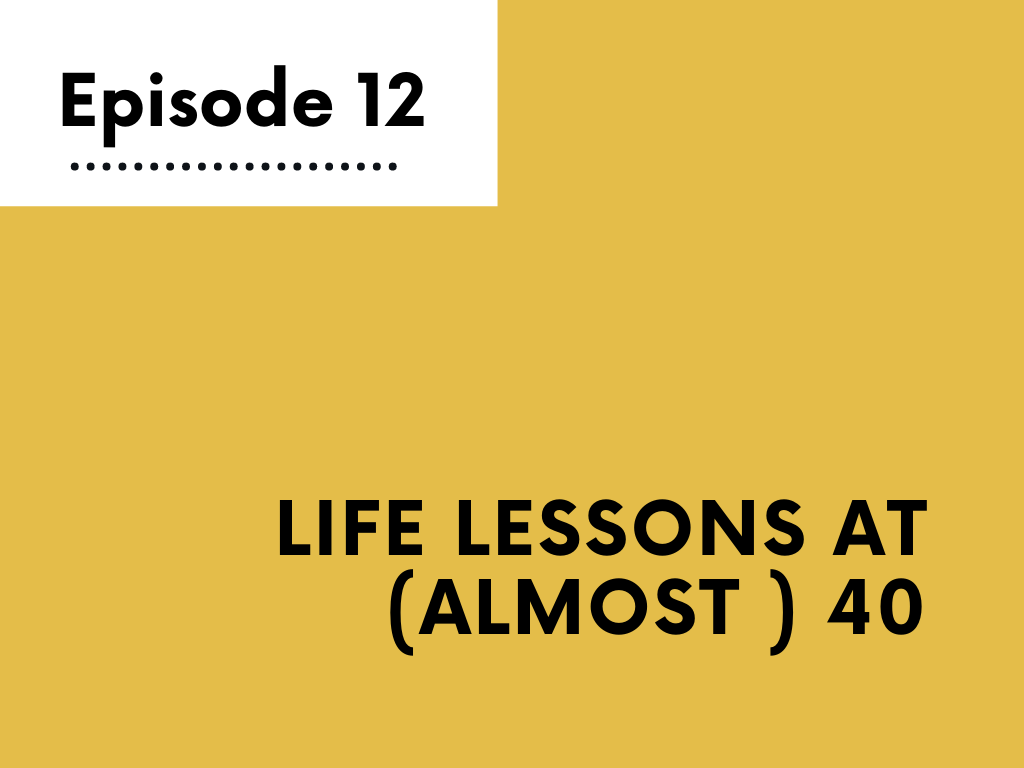 Entertaining Life Lessons at (Almost) 40