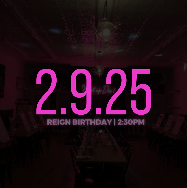 Private : Reign's Paint & Sing Birthday Experience | Sunday February 9, 2025 | 2:30pm