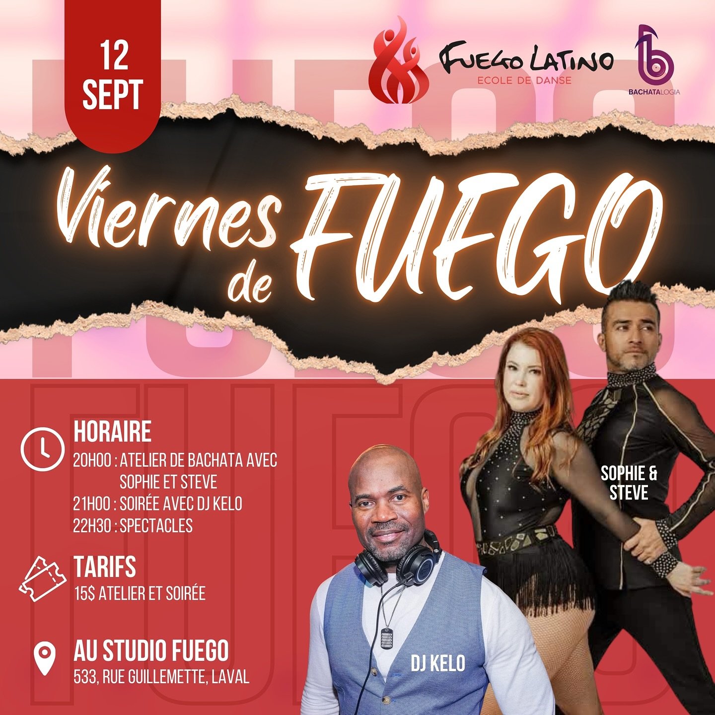 🔥 VIERNES DE FUEGO 🔥
💃 Atelier Bachata + Fiesta Latine (Salsa &bull; Bachata &bull; Kizomba &bull; Cha-cha-cha) 🕺

🌟 20h : Atelier Bachata avec Sophie &amp; Steve
🌟 21h : Fiesta latine avec DJ Kelo aux platines 🎧🔥
🌟 22h30 : Shows enflamm&eac