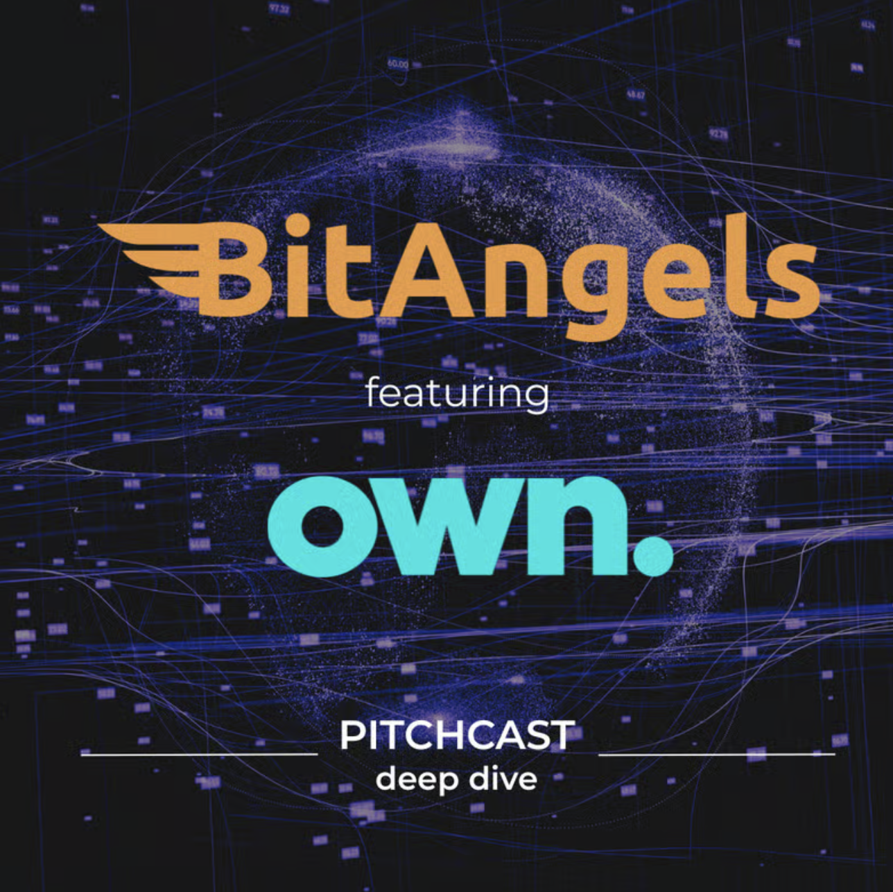 BitAngels Pitchcast Deep Dive Featuring Own