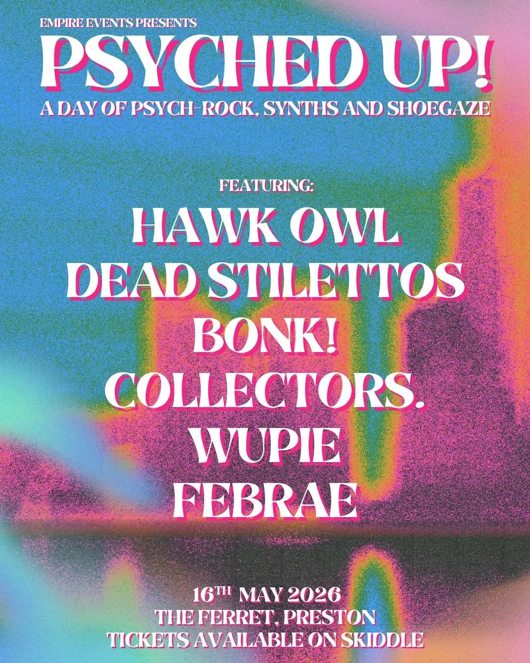 Psyched Up! ft Hawk Owl, Dead Stilettos, BONK, Collectors., Wupie + Febrae