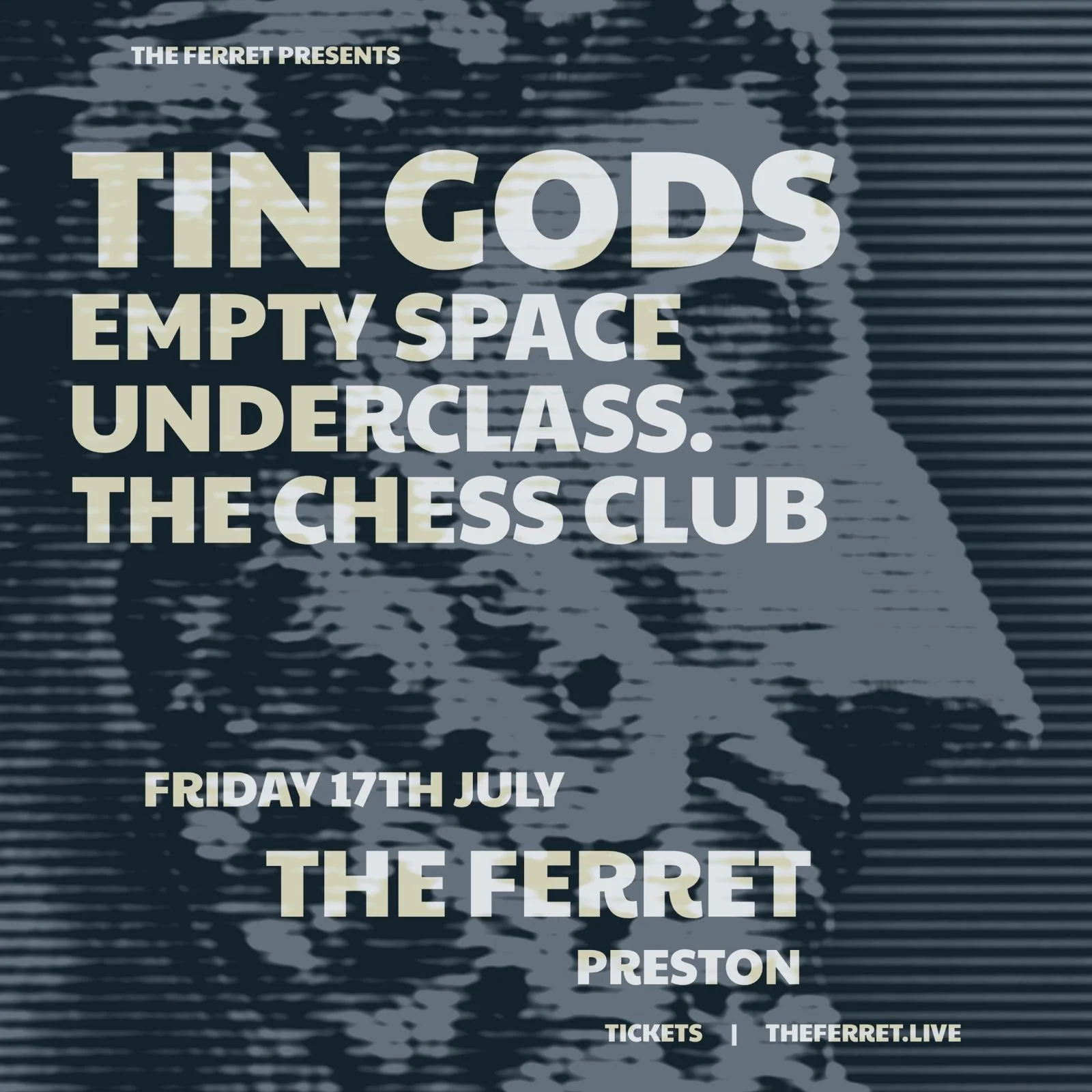Tin Gods + Empty Space + Underclass. + The Chess Club