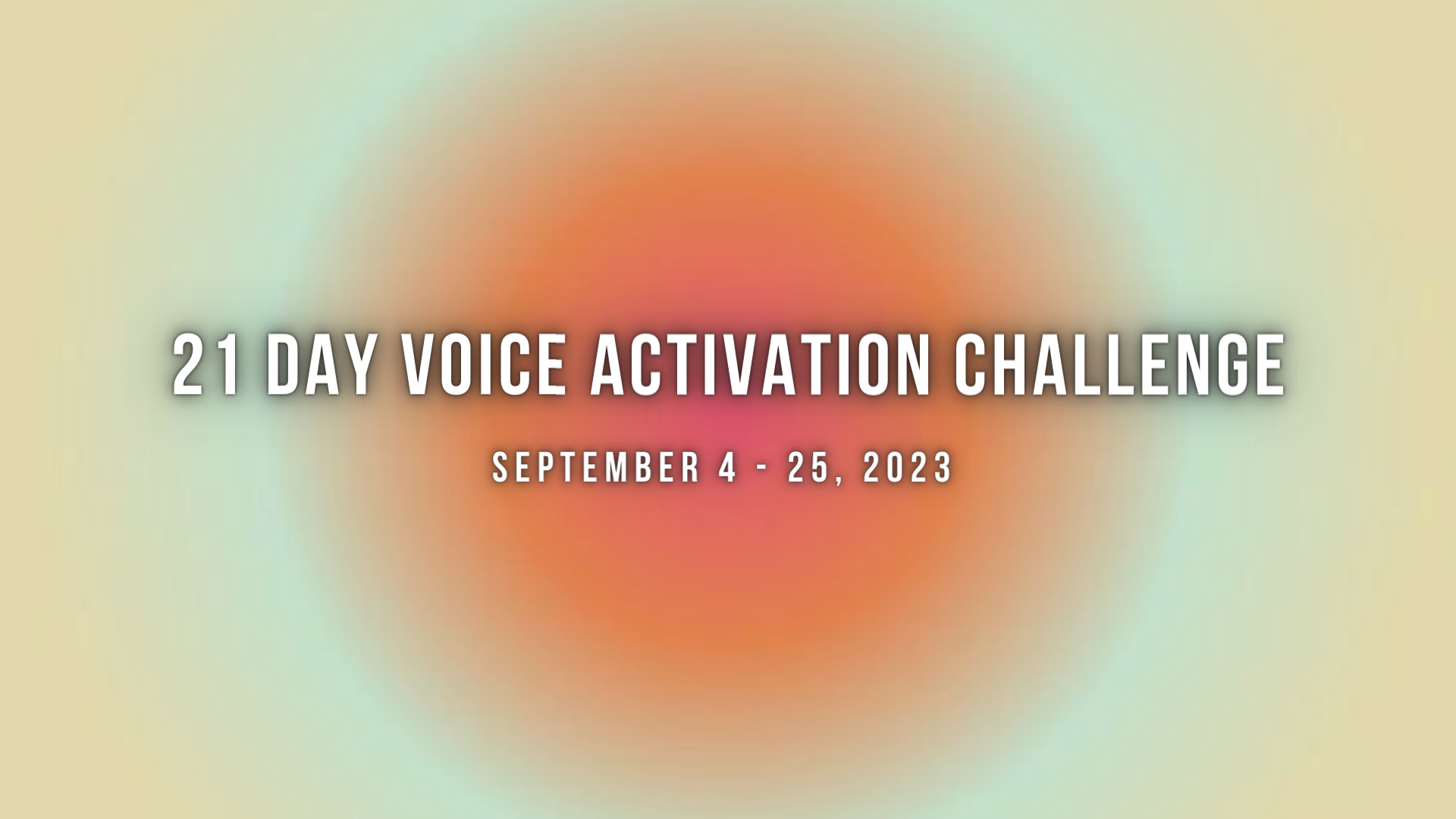 21 Day Voice Activation Challenge (SOLD OUT)