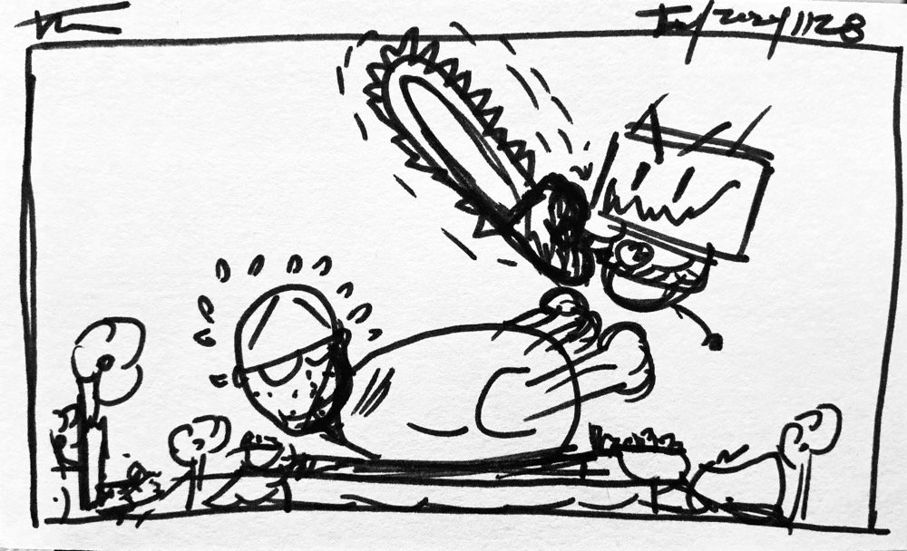 The morning's Informality, a sketchy me  as the turkey about to be carved with a chainsaw by nuHerbie.