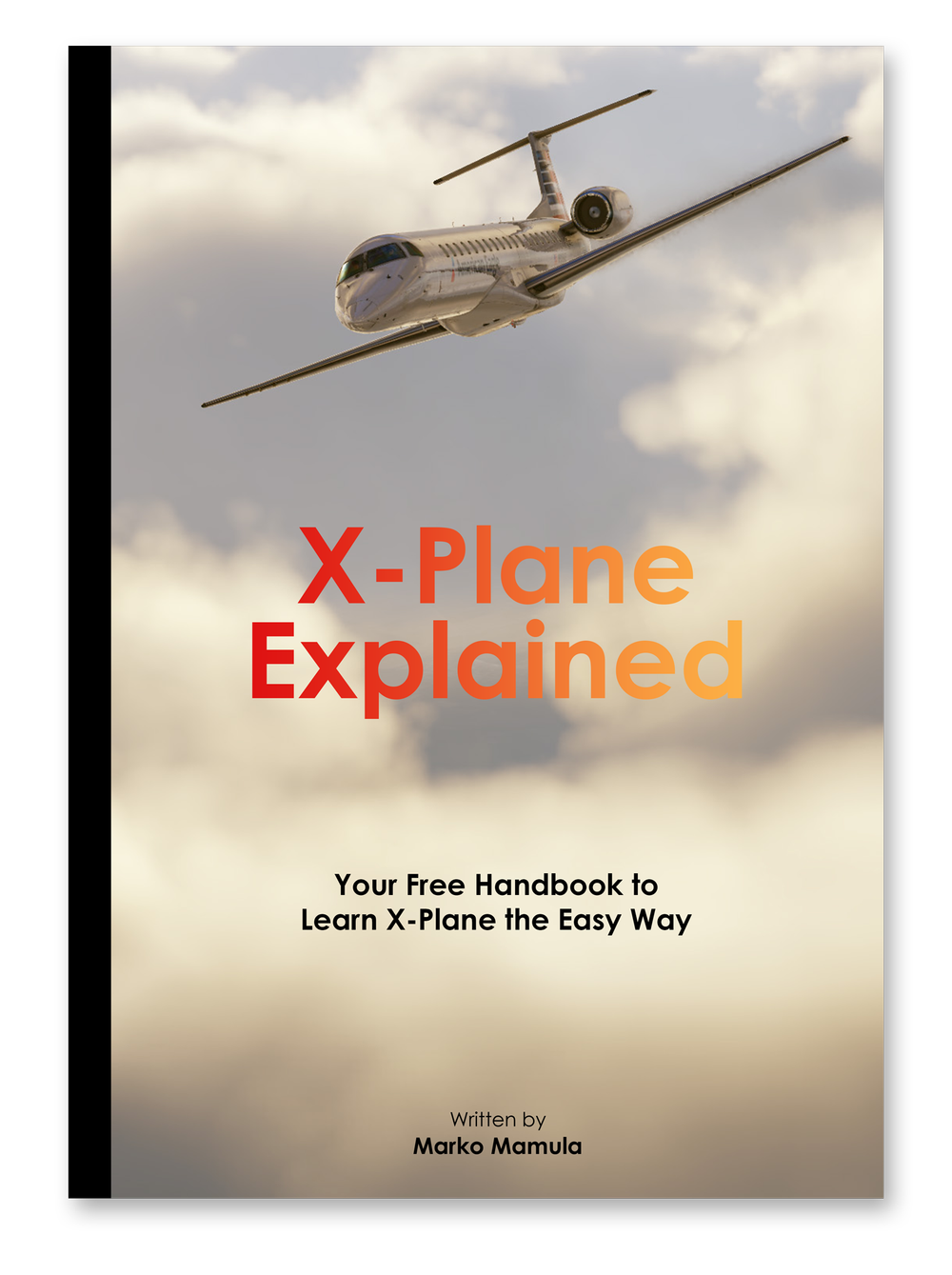XPlane Explained Your Free Handbook to Learn XPlane the Easy Way X