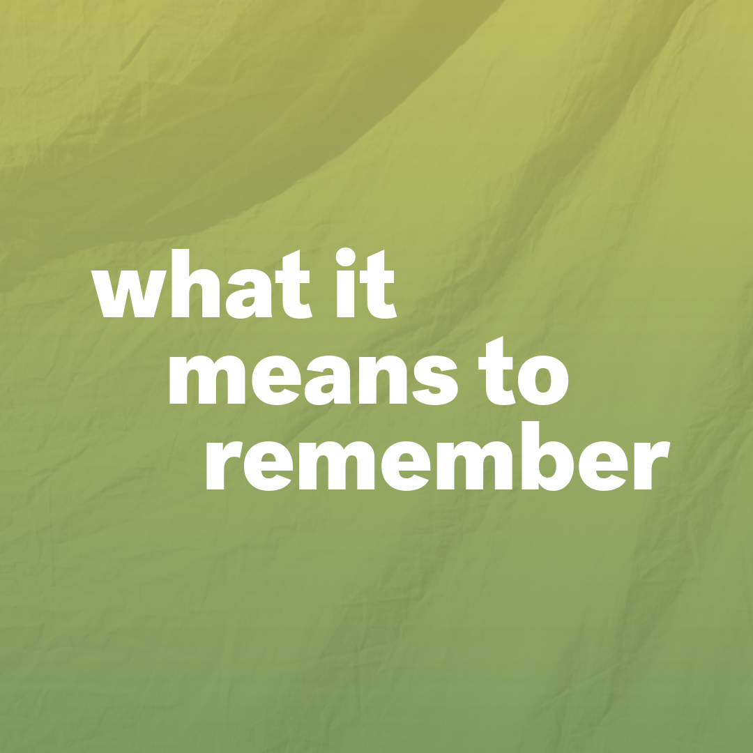 what it means to remember 