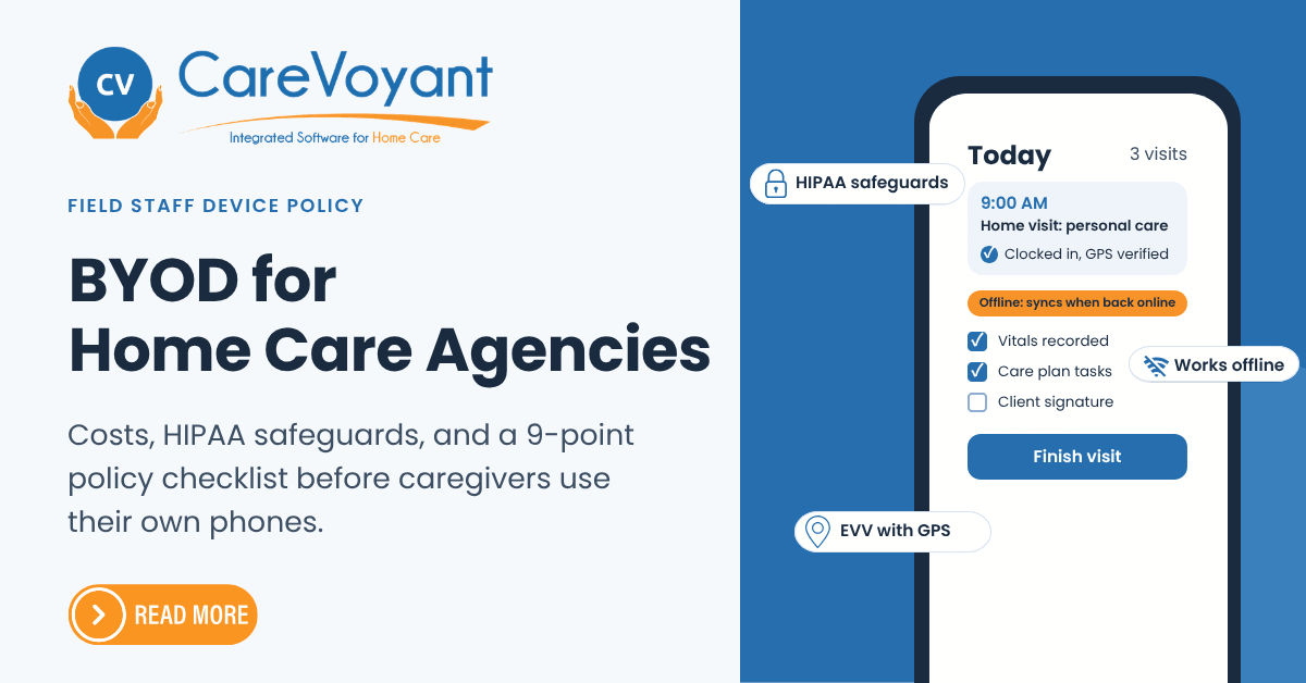 BYOD for Home Care Agencies: Costs, HIPAA & Policy Tips