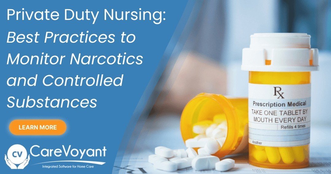 Learn how to effectively monitor controlled substances, including #narcotics, in Private Duty Nursing through the implementation of best practices. #homecare #privateduty #privatedutynursing #hcbs #personalcare #homehealth #homehealthcare #homehealth