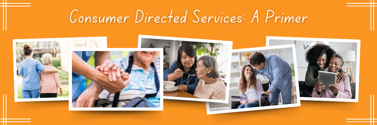 Consumer Directed Program Consumer Directed Services (CDS): A Primer