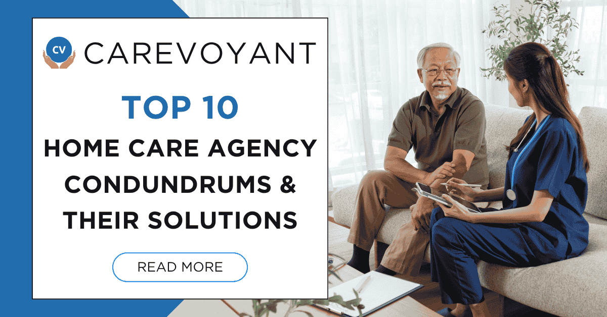 How to Solve the Top 10 Home Care Agency Challenges