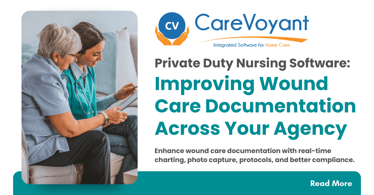 How Private Duty Nursing Software Improves Wound Care Documentation