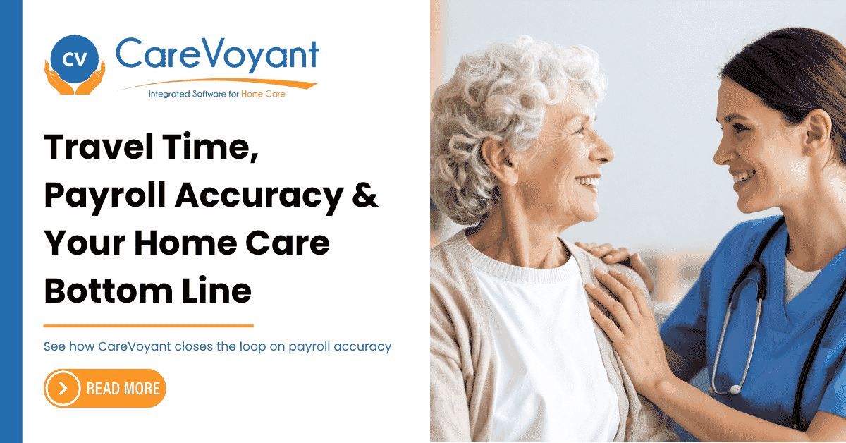 Travel Time, Payroll Accuracy & Your Home Care Bottom Line