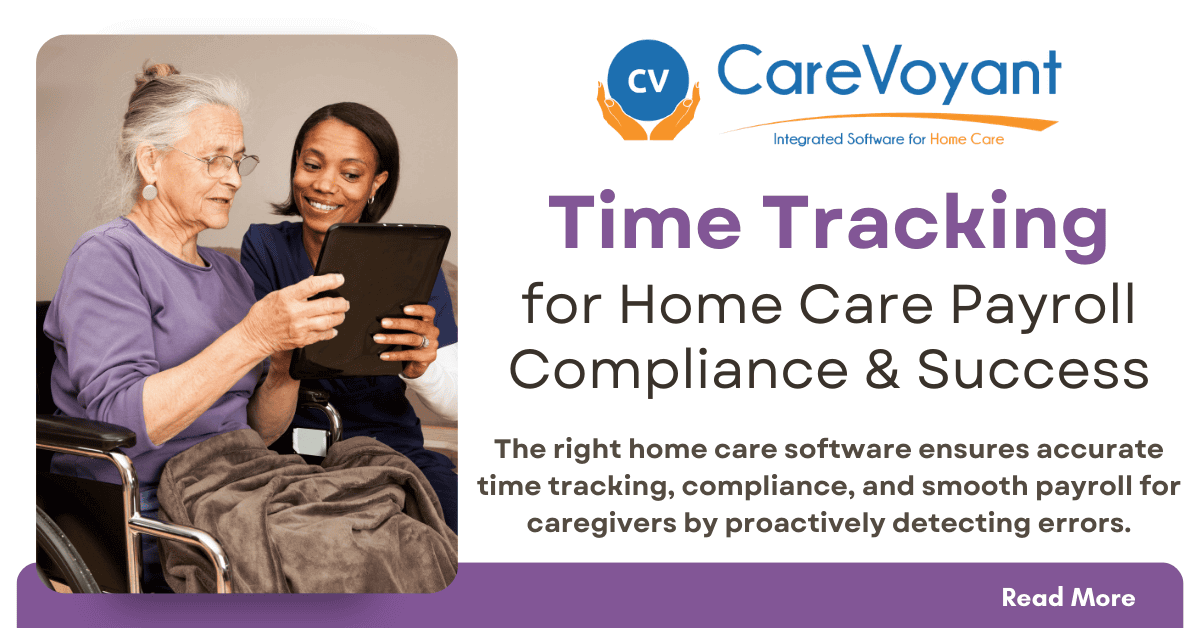 Why Accurate Time Tracking is Critical for Payroll Compliance in Home Care