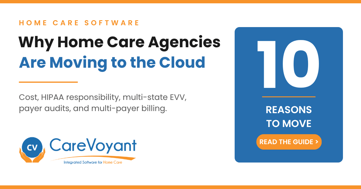 10 Reasons Home Care Agencies Should Move to a Cloud-Based Software Solution