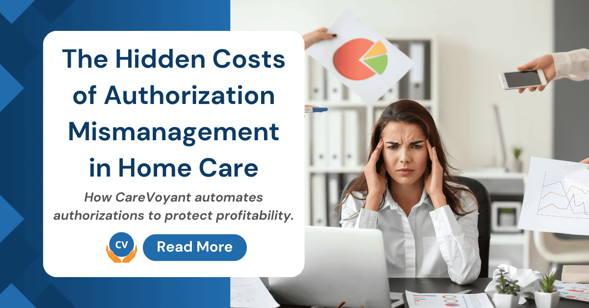 The Hidden Costs of Authorization Mismanagement in Home Care