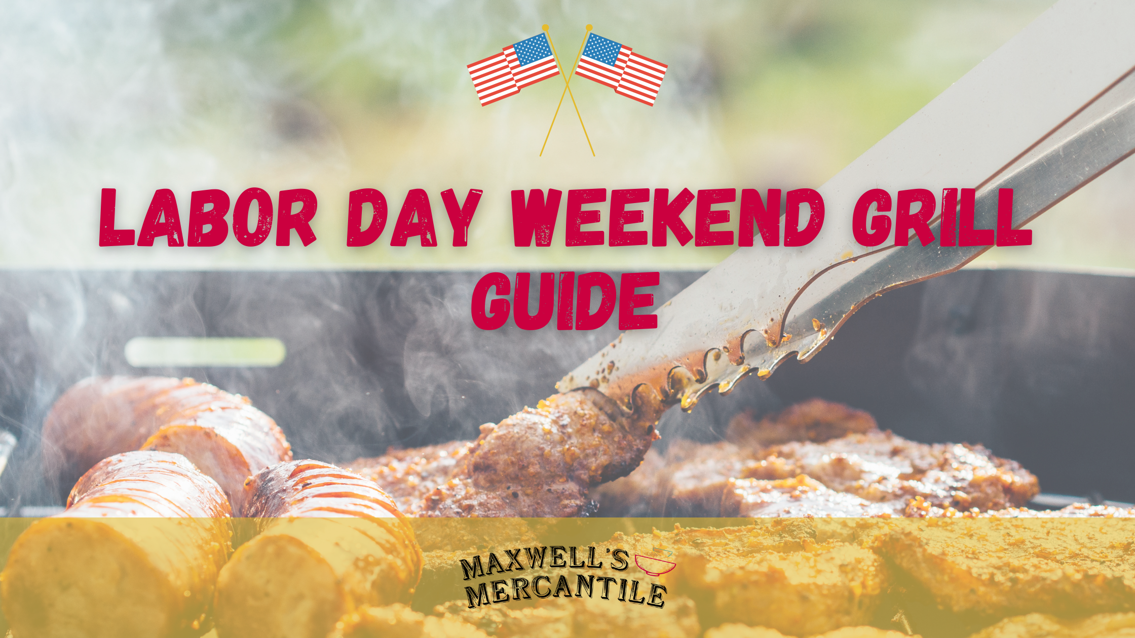 titel rek Massage Labor Day Weekend Grill Guide — Maxwell's Mercantile