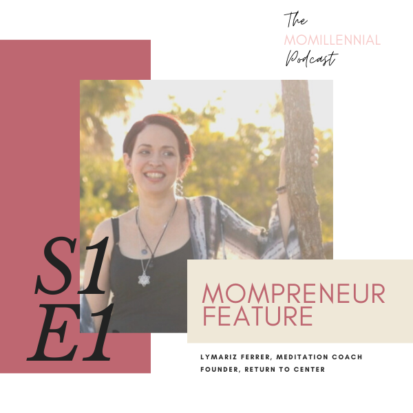 Mompreneur Feature - Lymariz Ferrer (S1E1)