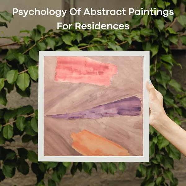 The Psychology Of Abstract Paintings For Residences 