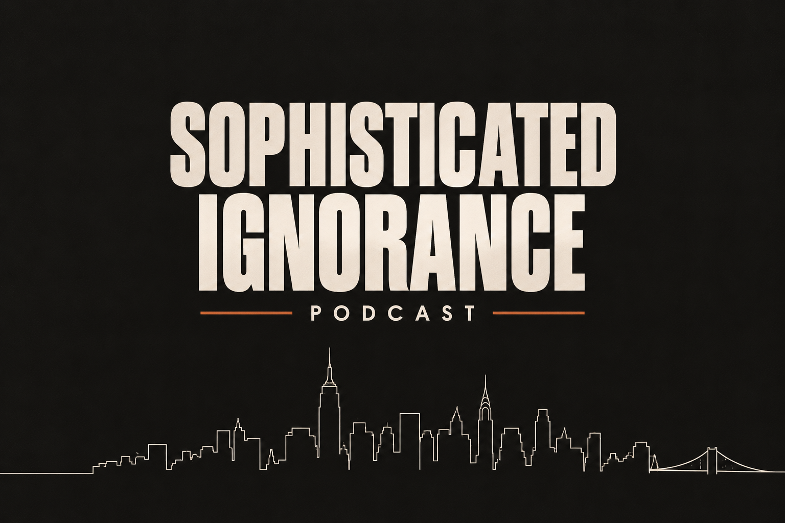 Sophisticated Ignorance Podcast