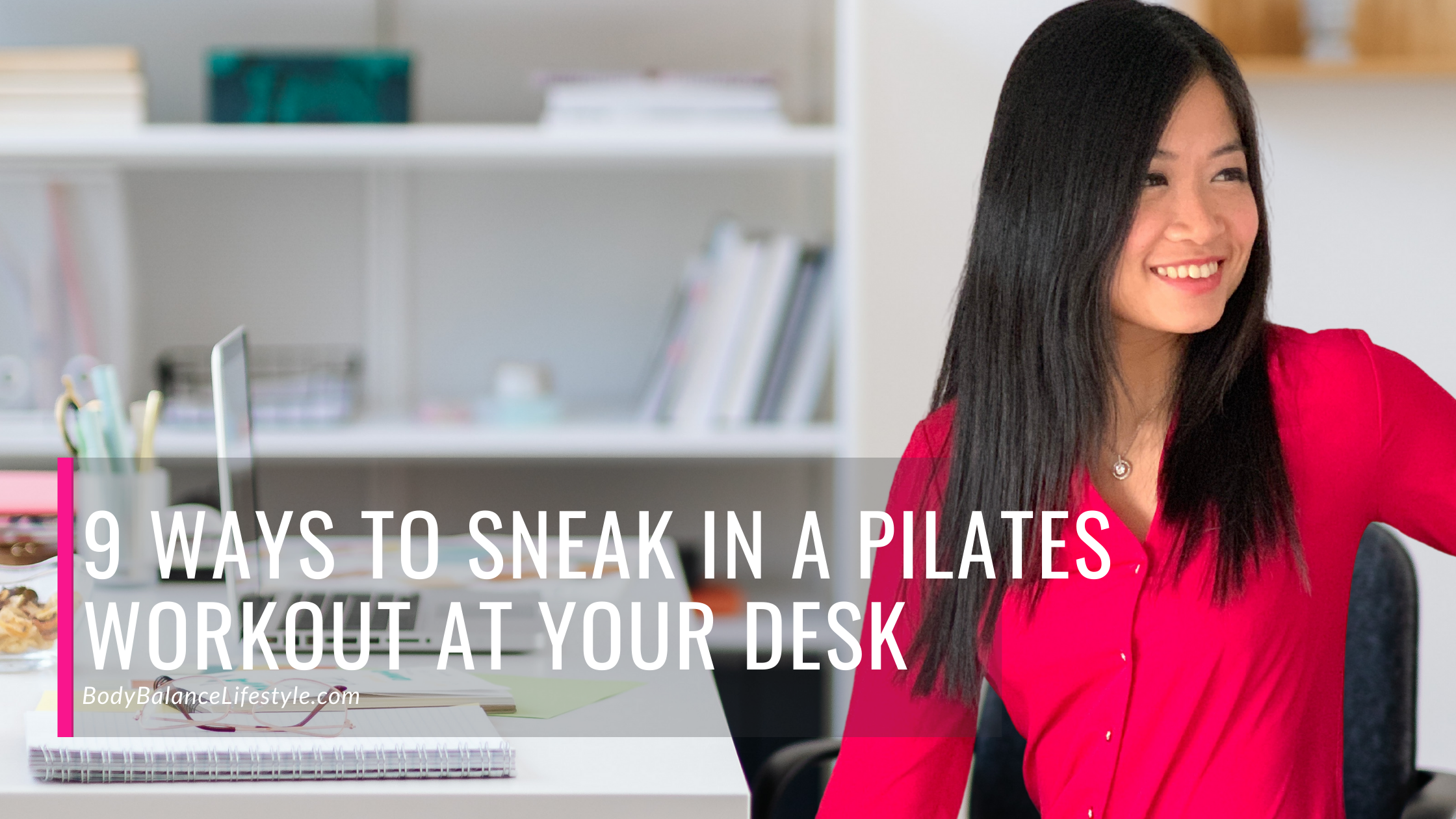 9 Ways to Sneak in a Pilates Workout at Your Desk