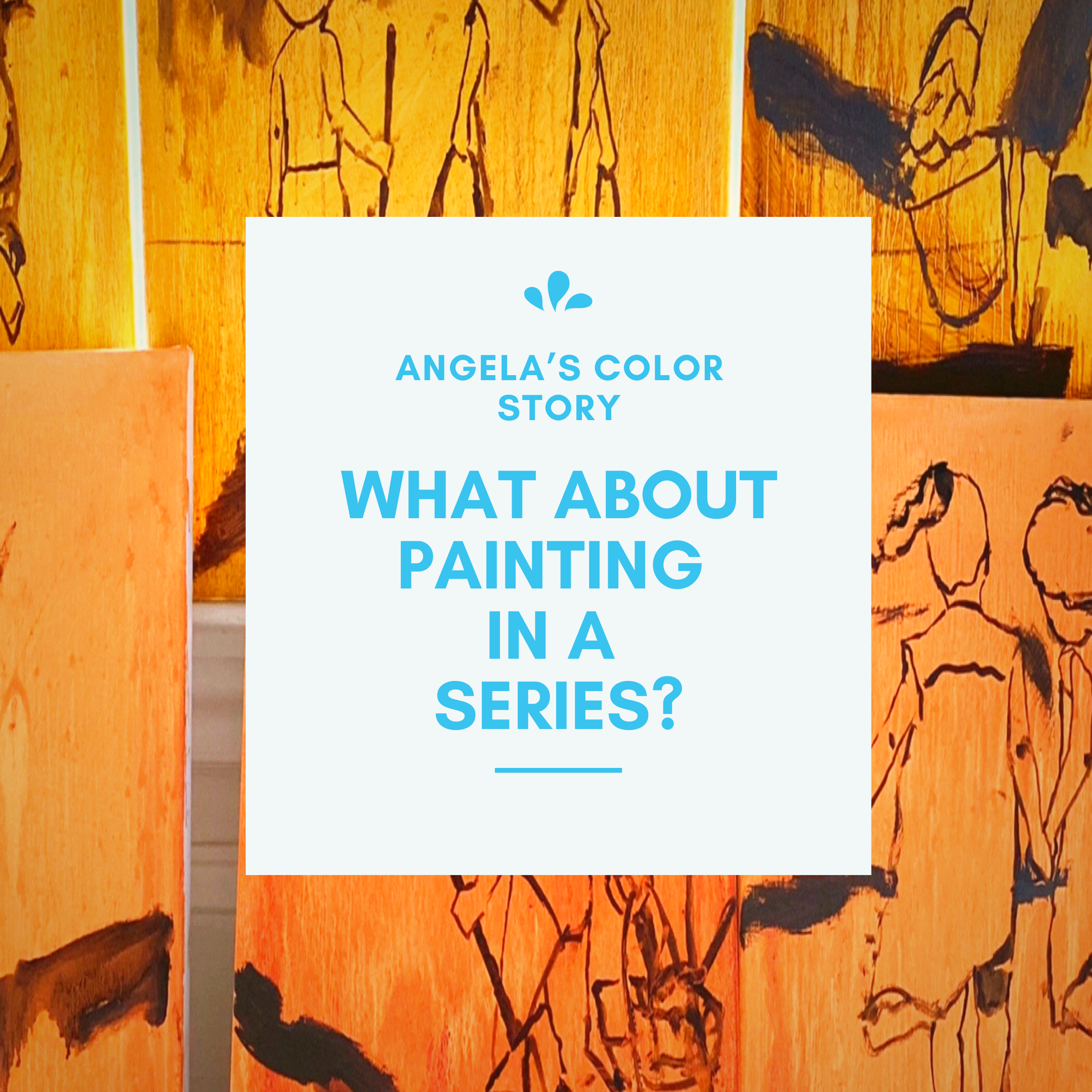 My Color Story VLOG #6 What About Painting in a Series?
