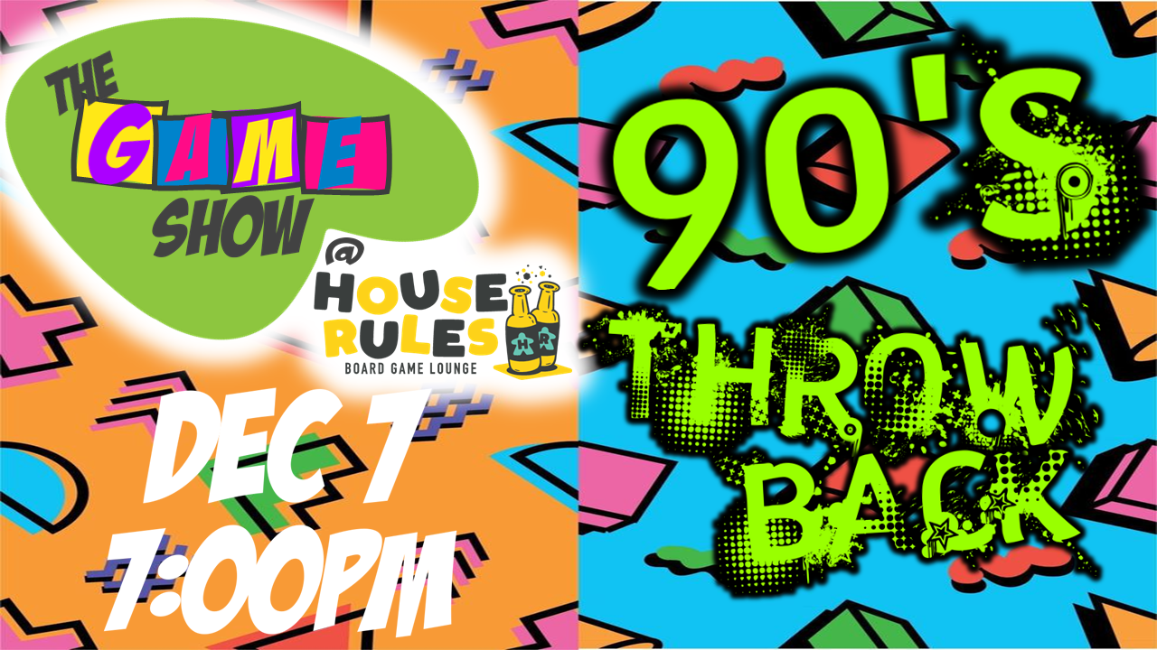 SOLD OUT: "The Game Show" at House Rules: 90's THROWBACK!