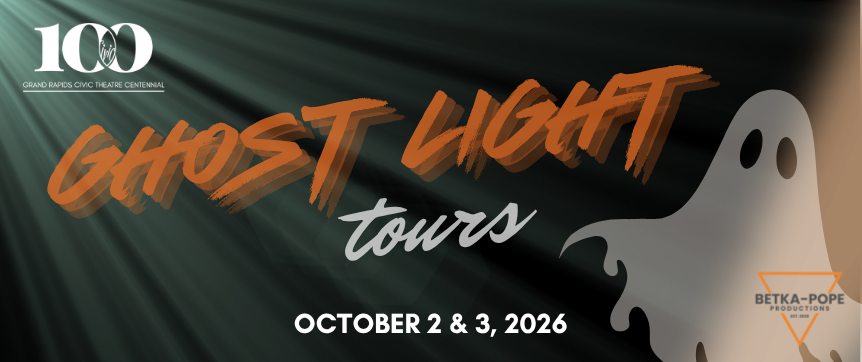 GHOST LIGHT: A Historic and Haunted Tour of the Grand Rapids Civic Theatre 