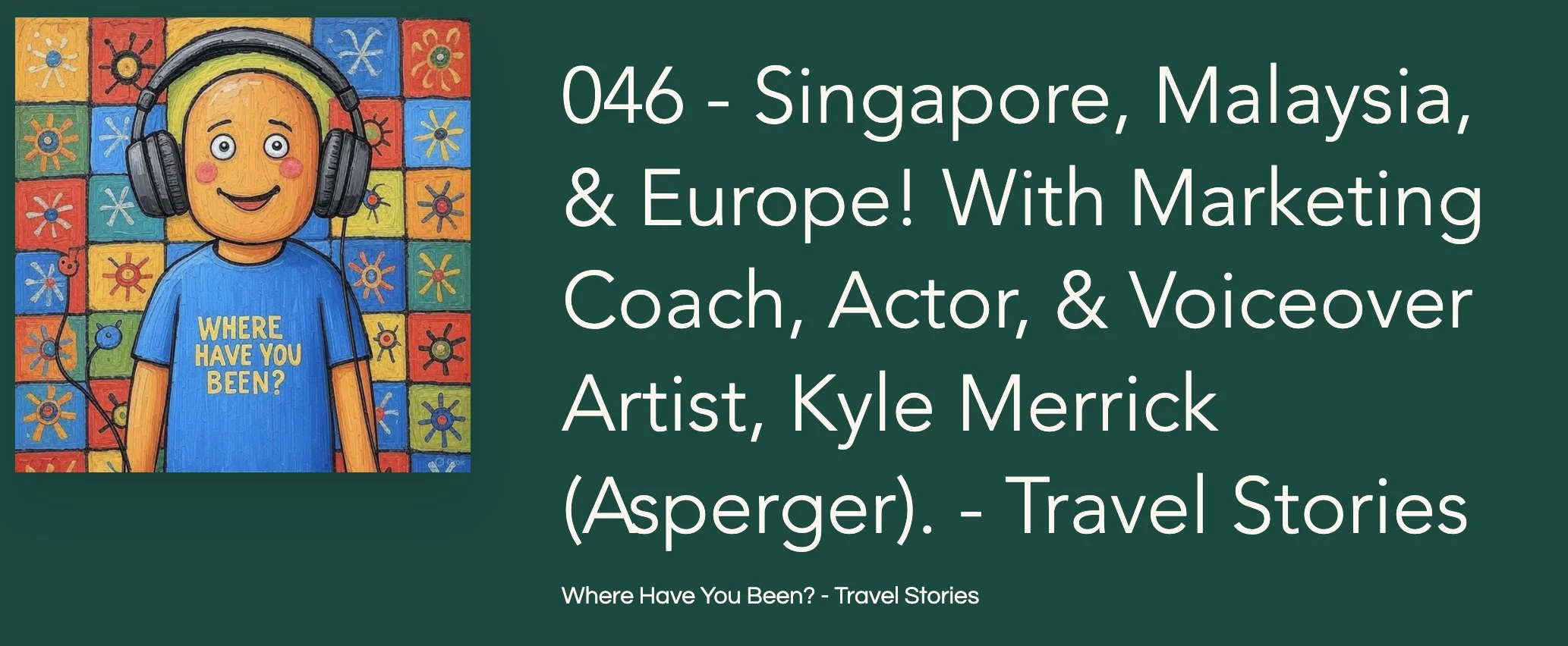 (Podcast) Get to know Kyle Merrick through his (rather cheeky) travel stories!