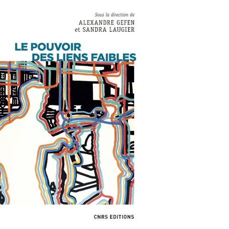Gefen A., Laugier S, (2020) Le pouvoir des liens faibles , CNRS. Date: 17/1/2020 &nbsp;