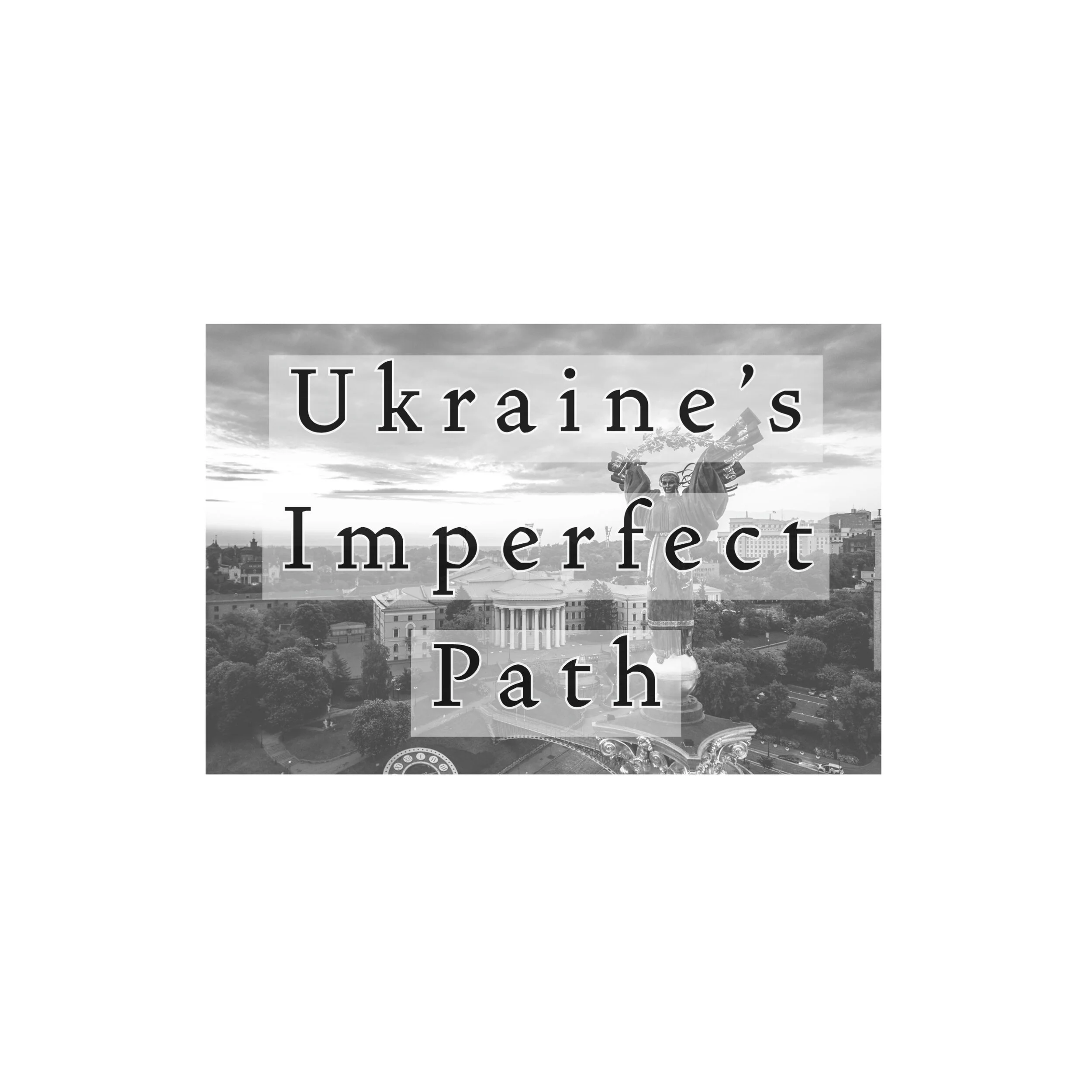 Ukraine's Imperfect Path