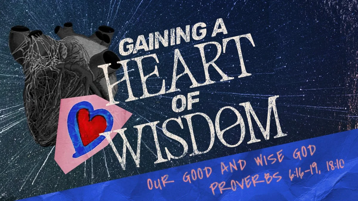 Gaining a Heart of Wisdom - Our Good and Wise God