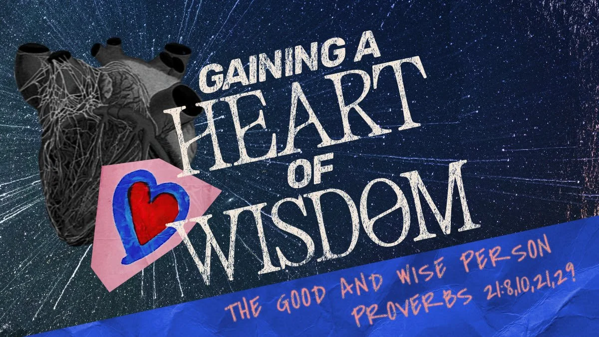 Gaining a Heart of Wisdom: The Good and Wise Person
