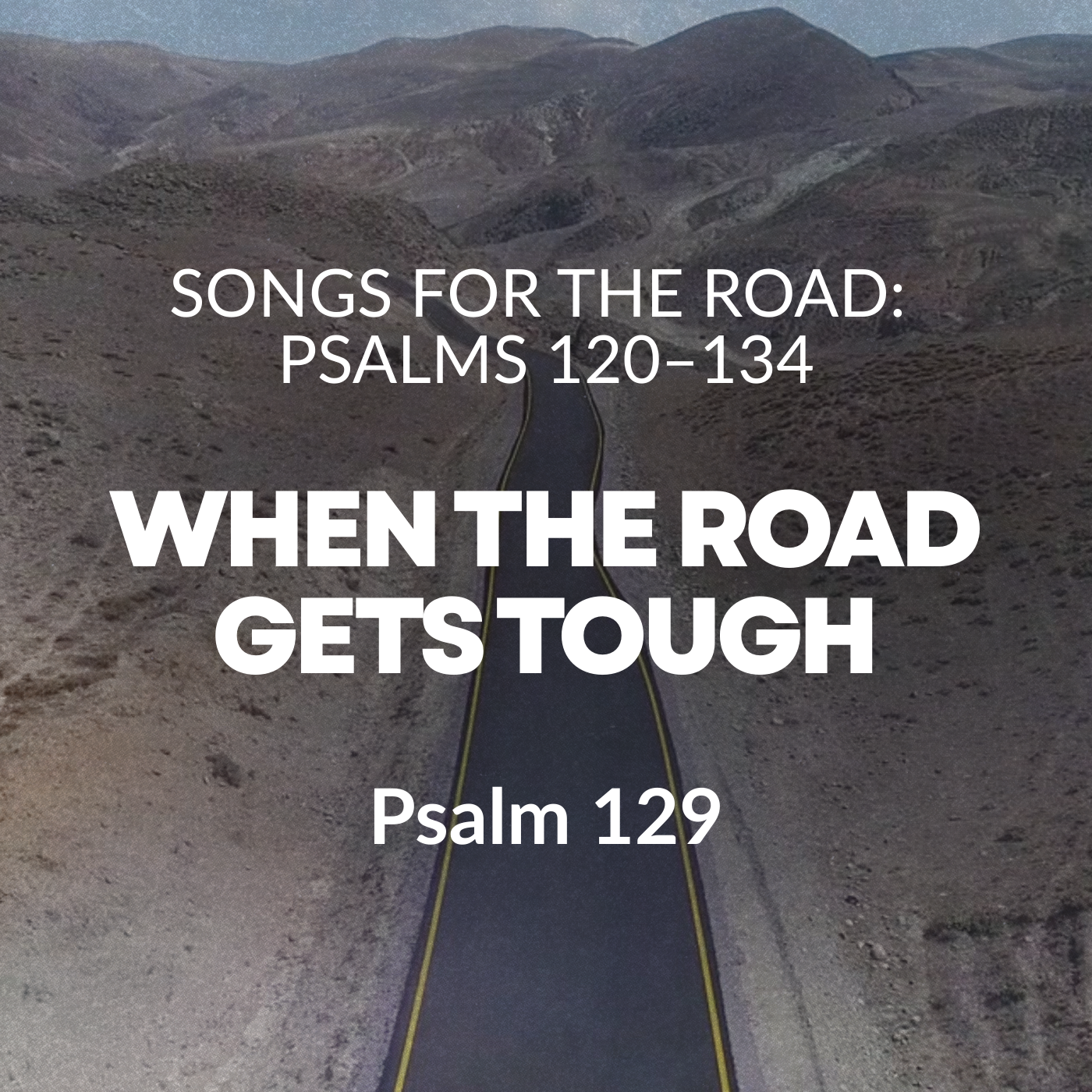 Songs (Psalms) for the Road - When the Road Gets Tough