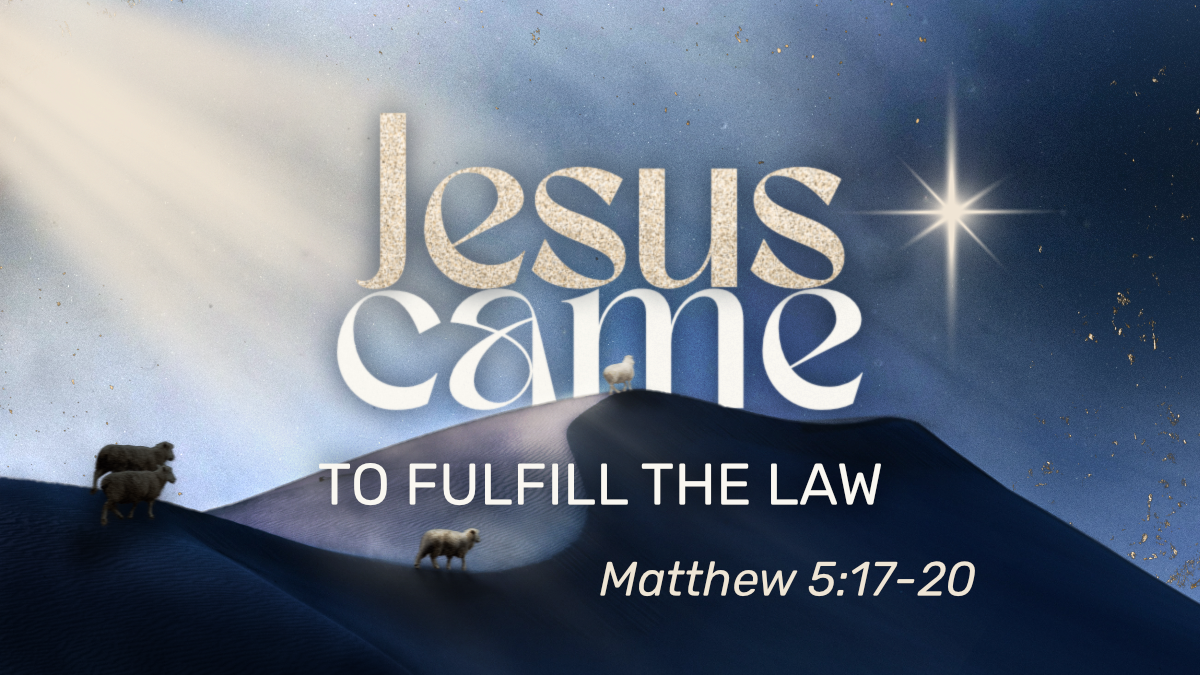 Advent 2025 - Jesus Came to Fulfill the Law