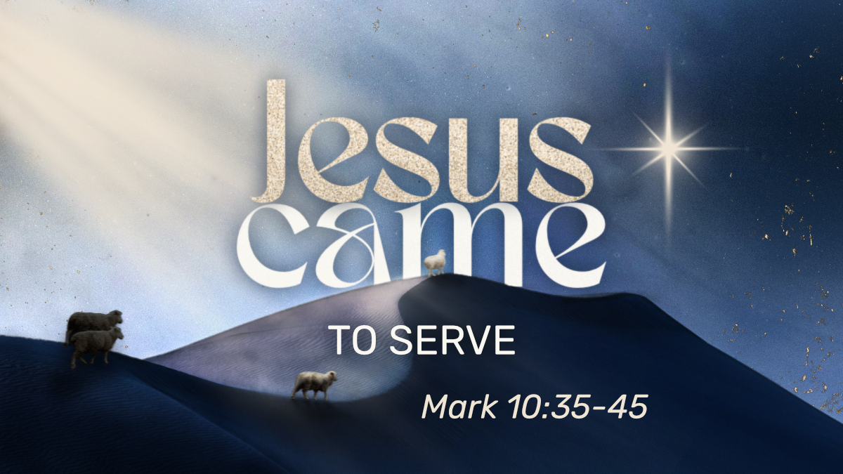 Advent 2025 - Jesus Came to Serve