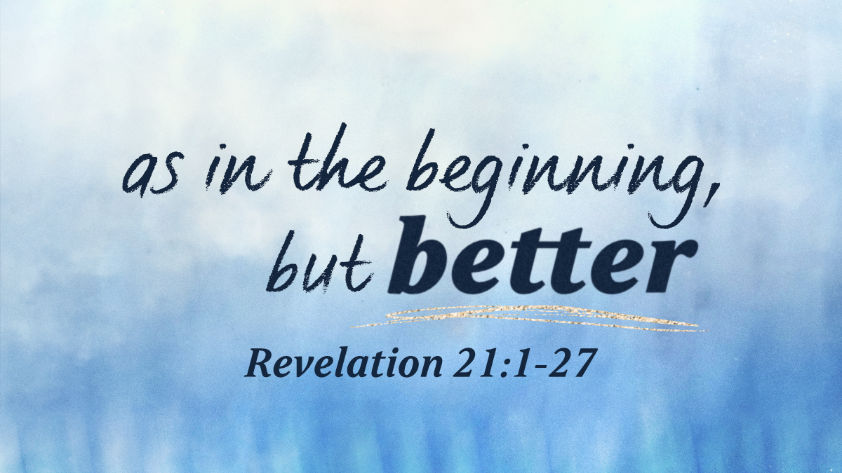 As in the Beginning, but Better