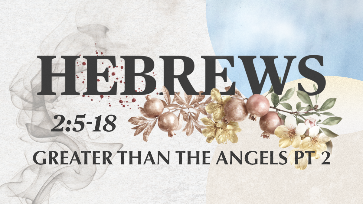Hebrews - Greater than the Angels, Part 2