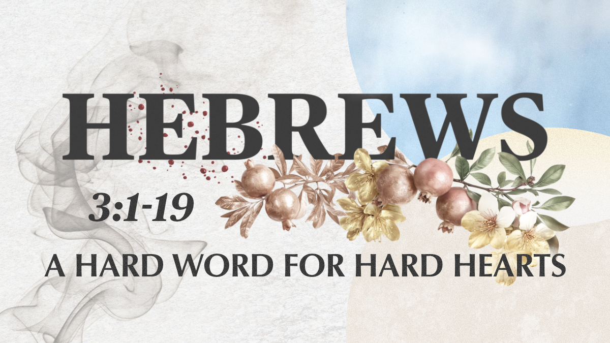 Hebrews - A Hard Word for Hard Hearts