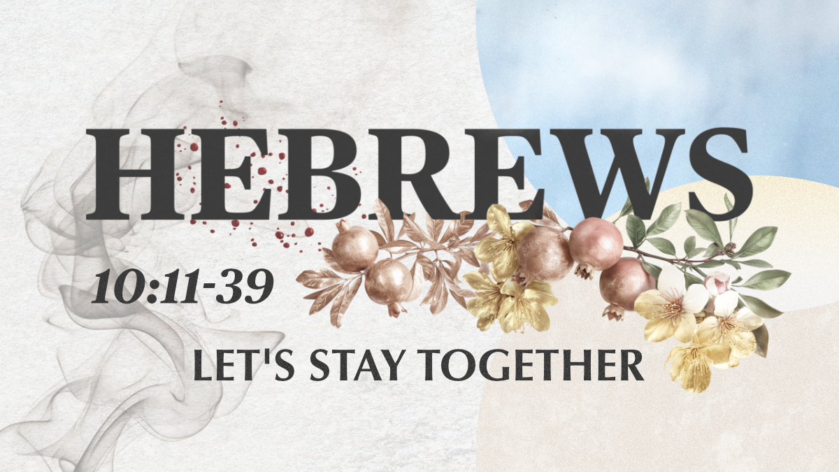 Hebrews - Let’s Stay Together