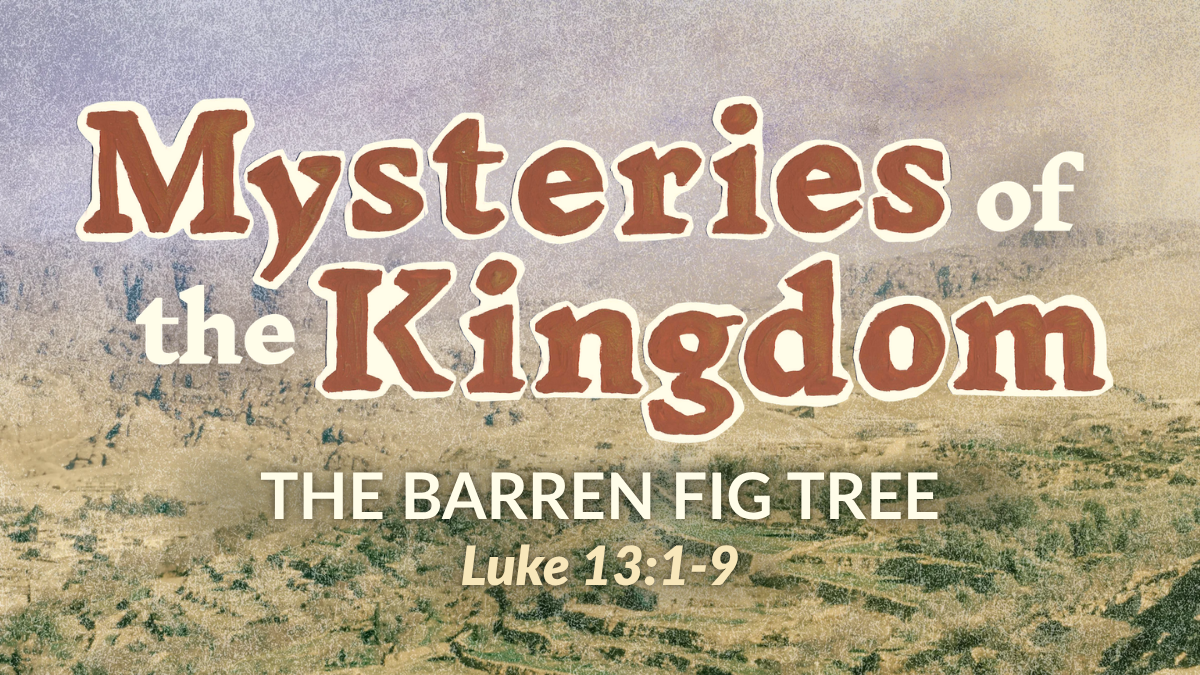 Mysteries of the Kingdom - The Barren Fig Tree