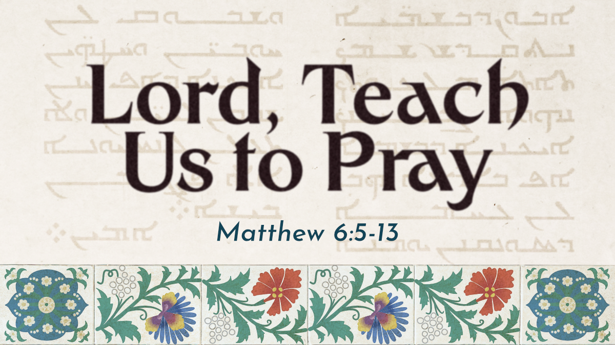 Lord, Teach Us to Pray