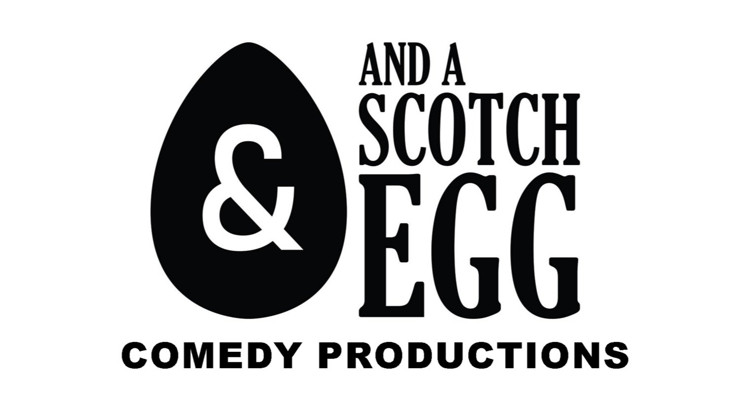 And a Scotch Egg Comedy Productions